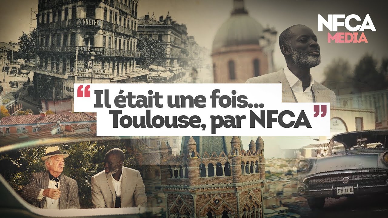 Il était une fois Toulouse – Par NFCA
